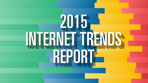 The Mary Meeker Internet Trends 2015 Report