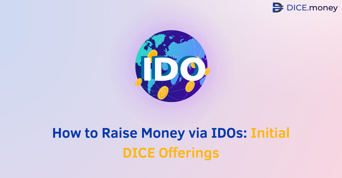 How to Raise Money via IDOs: Initial DICE Offerings