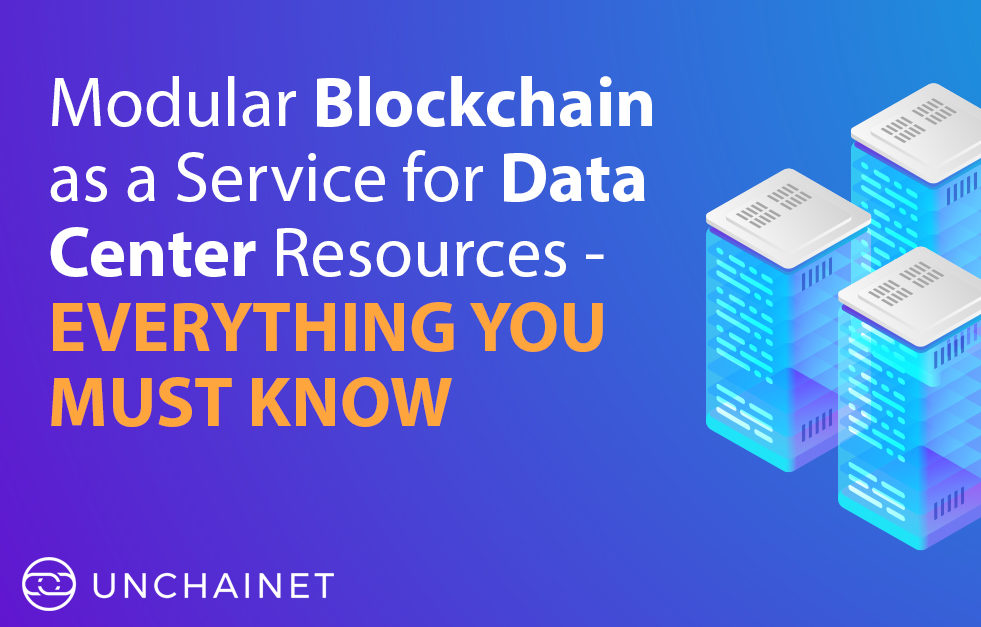 Modular Blockchain as a Service for Data Center Resources- Everything You Must Know