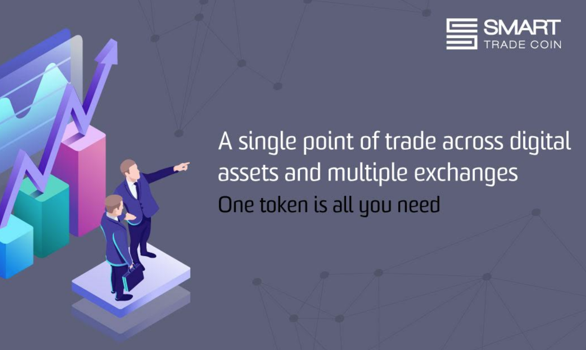 A single point of trade across digital assets and multiple exchanges – One token is all you need